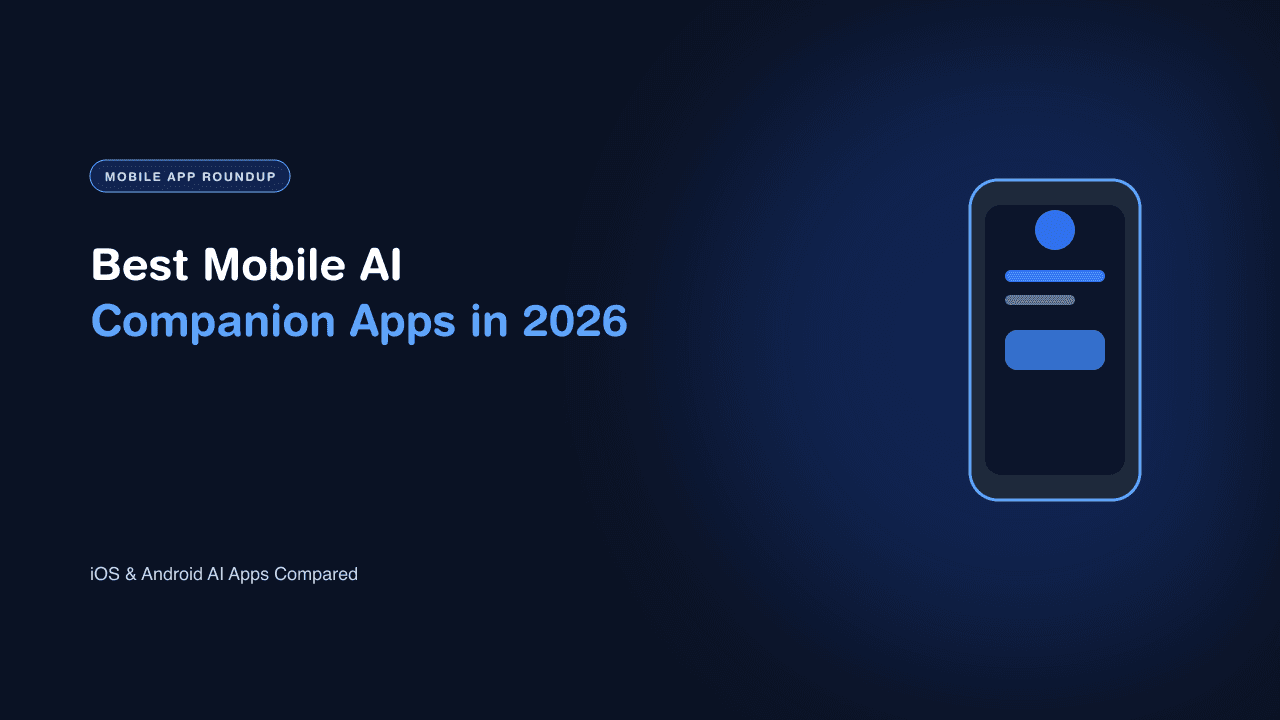 Best Mobile AI Companion Apps in 2026